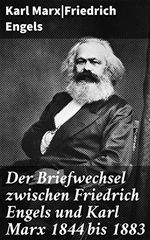 Der Briefwechsel zwischen Friedrich Engels und Karl Marx 1844 bis 1883: Intime Gedankenaustausche zweier Denker des 19. Jahrhunderts Cover des Buches Der Briefwechsel zwischen Friedrich Engels und Karl Marx 1844 bis 1883: Intime Gedankenaustausche zweier Denker des 19. Jahrhunderts (ISBN: B0BCH441NG)