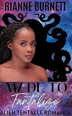 Made to Tantalize: Alien Tentacle Romance (Slippery and Satisfied Book 3) (English Edition) Cover des Buches Made to Tantalize: Alien Tentacle Romance (Slippery and Satisfied Book 3) (English Edition) (ISBN: B0BCHMHGZW)