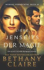 Liebe jenseits der Magie - Ein-Schottischer Zeitreise-Roman (Mornas Vermächtnis 19) Cover des Buches Liebe jenseits der Magie - Ein-Schottischer Zeitreise-Roman (Mornas Vermächtnis 19) (ISBN: B0BCKQVGRZ)
