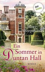 Ein Sommer in Duntan Hall: Roman | Erleben Sie starke Frauen und den ganz besonderen Zauber des englischen Landlebens! Cover des Buches Ein Sommer in Duntan Hall: Roman | Erleben Sie starke Frauen und den ganz besonderen Zauber des englischen Landlebens! (ISBN: B0BCQG61HQ)