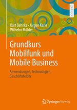 Grundkurs Mobilfunk und Mobile Business: Anwendungen, Technologien, Geschäftsfelder Cover des Buches Grundkurs Mobilfunk und Mobile Business: Anwendungen, Technologien, Geschäftsfelder (ISBN: B0BCVLVFXC)