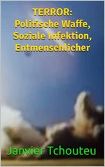 TERROR: Politische Waffe, Soziale Infektion, Entmenschlicher Cover des Buches TERROR: Politische Waffe, Soziale Infektion, Entmenschlicher (ISBN: B0BD45XSFN)
