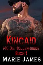 Kincaid (MC Die Höllenhunde 1) Cover des Buches Kincaid (MC Die Höllenhunde 1) (ISBN: B0BDBZWC17)