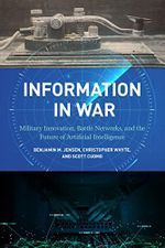 Information in War: Military Innovation, Battle Networks, and the Future of Artificial Intelligence (English Edition) Cover des Buches Information in War: Military Innovation, Battle Networks, and the Future of Artificial Intelligence (English Edition) (ISBN: B0BF2CVB5J)