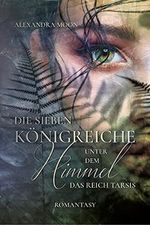 Die Sieben Königreiche unter dem Himmel: Das Reich Tarsis: Magische Romantasy um das Schicksal einer Prinzessin (Die Sieben Königreiche unter dem Himmel. 1) Cover des Buches Die Sieben Königreiche unter dem Himmel: Das Reich Tarsis: Magische Romantasy um das Schicksal einer Prinzessin (Die Sieben Königreiche unter dem Himmel. 1) (ISBN: B0BF5XM4LM)