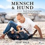 Mensch & Hund: Durch Verantwortung Liebe und Sicherheit schenken Cover des Buches Mensch & Hund: Durch Verantwortung Liebe und Sicherheit schenken (ISBN: B0BFXMMRVW)