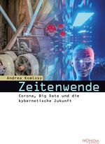 Zeitenwende: Corona, Big Data und die kybernetische Zukunft Cover des Buches Zeitenwende: Corona, Big Data und die kybernetische Zukunft (ISBN: B0BG28TJK9)