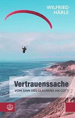 Vertrauenssache. Vom Sinn des Glaubens an Gott: Wie Glaube und Zweifel zusammenhängen und das Gottvertrauen trotz allem nicht erschüttert wird. Ein inspirierendes religiöses Sachbuch Cover des Buches Vertrauenssache. Vom Sinn des Glaubens an Gott: Wie Glaube und Zweifel zusammenhängen und das Gottvertrauen trotz allem nicht erschüttert wird. Ein inspirierendes religiöses Sachbuch (ISBN: B0BG31NGZ4)