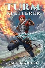 Turmkletterer: Ein Fantasy-LitRPG-Roman Cover des Buches Turmkletterer: Ein Fantasy-LitRPG-Roman (ISBN: B0BG689J7J)