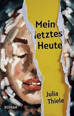 Mein letztes Heute Cover des Buches Mein letztes Heute (ISBN: B0BG69XQFM)