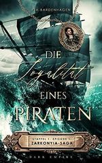Die Loyalität eines Piraten: Zarkonyia-Saga: Staffel 1, Episode 1 Cover des Buches Die Loyalität eines Piraten: Zarkonyia-Saga: Staffel 1, Episode 1 (ISBN: B0BGFMXYFR)
