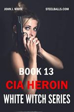 WHITE WITCH 13, CIA HEROIN (English Edition) Cover des Buches WHITE WITCH 13, CIA HEROIN (English Edition) (ISBN: B0BGNBB8WT)