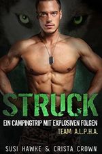 Struck: Ein Campingtrip mit explosiven Folgen (Team ALPHA (Deutsch) 3) Cover des Buches Struck: Ein Campingtrip mit explosiven Folgen (Team ALPHA (Deutsch) 3) (ISBN: B0BGQKFW3Y)