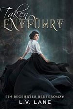 Taken - Entführt (Begehrte Beute 5) Cover des Buches Taken - Entführt (Begehrte Beute 5) (ISBN: B0BH3B38NB)