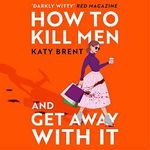 How to Kill Men and Get Away with It Cover des Buches How to Kill Men and Get Away with It (ISBN: B0BH4S949C)