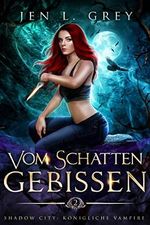 Vom Schatten gebissen (Shadow City: Königliche Vampire 2) Cover des Buches Vom Schatten gebissen (Shadow City: Königliche Vampire 2) (ISBN: B0BHCJZZ9C)