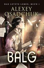 Balg (Das letzte Leben Buch 1): Progression Fantasy Serie Cover des Buches Balg (Das letzte Leben Buch 1): Progression Fantasy Serie (ISBN: B0BHT3YVSH)