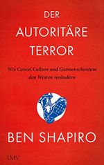 Der autoritäre Terror: Wie Cancel Culture und Gutmenschentum den Westen verändern Cover des Buches Der autoritäre Terror: Wie Cancel Culture und Gutmenschentum den Westen verändern (ISBN: B0BJ4VLRFL)