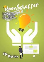 IdeenSchaffer: Der Schlüssel zum Schöpfen Cover des Buches IdeenSchaffer: Der Schlüssel zum Schöpfen (ISBN: B0BJ9M3G2H)