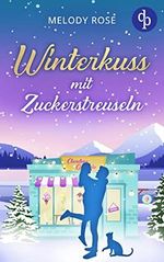 Winterkuss mit Zuckerstreuseln (Verliebt in Clarcton-Reihe 3) Cover des Buches Winterkuss mit Zuckerstreuseln (Verliebt in Clarcton-Reihe 3) (ISBN: B0BK9GVYDL)