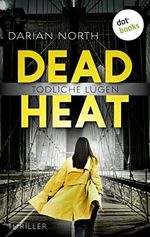 Dead Heat - Tödliche Lügen: Ein New-York-Thriller | Eine mysteriöse Frau, ein schrecklicher Verdacht Cover des Buches Dead Heat - Tödliche Lügen: Ein New-York-Thriller | Eine mysteriöse Frau, ein schrecklicher Verdacht (ISBN: B0BKL9K2S9)