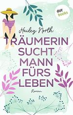 Träumerin sucht Mann fürs Leben: Roman – New Orleans Love 1 | Ein spritziger Liebesroman über den holprigen Weg zu Mr. Right Cover des Buches Träumerin sucht Mann fürs Leben: Roman – New Orleans Love 1 | Ein spritziger Liebesroman über den holprigen Weg zu Mr. Right (ISBN: B0BKLC4VGC)