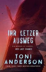 Ihr letzter Ausweg – Her Last Chance: Romantik Thriller (IHR-Romantic-Suspense-Trilogie 2) Cover des Buches Ihr letzter Ausweg – Her Last Chance: Romantik Thriller (IHR-Romantic-Suspense-Trilogie 2) (ISBN: B0BKV1GD4N)