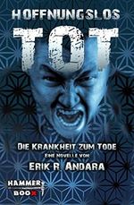 Hoffnungslos tot: Die Krankheit zum Tode Cover des Buches Hoffnungslos tot: Die Krankheit zum Tode (ISBN: B0BL22P378)