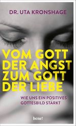 Vom Gott der Angst zum Gott der Liebe: Wie uns ein positives Gottesbild stärkt Cover des Buches Vom Gott der Angst zum Gott der Liebe: Wie uns ein positives Gottesbild stärkt (ISBN: B0BL68CD5Q)
