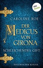 Der Medicus von Girona - Schleichendes Gift: Historischer Roman: Die Chroniken von Isaac von Girona 2 | Fesselnde Mittelalter-Spannung in Spanien Cover des Buches Der Medicus von Girona - Schleichendes Gift: Historischer Roman: Die Chroniken von Isaac von Girona 2 | Fesselnde Mittelalter-Spannung in Spanien (ISBN: B0BLCXQSBZ)