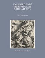Johann Georg Bergmüller Druckgrafik: Teil 2: Serien, Band 2 Cover des Buches Johann Georg Bergmüller Druckgrafik: Teil 2: Serien, Band 2 (ISBN: B0BLHGVNK5)