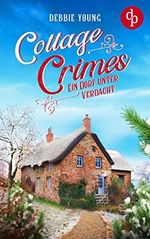 Cottage Crimes: Ein Dorf unter Verdacht (Sophie Sayers ermittelt 3) Cover des Buches Cottage Crimes: Ein Dorf unter Verdacht (Sophie Sayers ermittelt 3) (ISBN: B0BLT8DP3R)