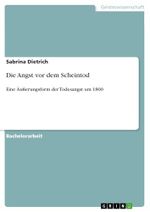Die Angst vor dem Scheintod: Eine Äußerungsform der Todesangst um 1800 Cover des Buches Die Angst vor dem Scheintod: Eine Äußerungsform der Todesangst um 1800 (ISBN: B0BM43H4WQ)
