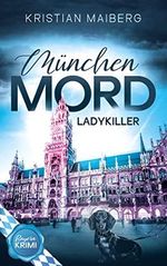 Ladykiller (Mitterwald ermittelt): München - Mord Cover des Buches Ladykiller (Mitterwald ermittelt): München - Mord (ISBN: B0BM53LPJ1)
