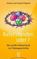 Auferstanden, oder?: Der große Faktencheck zur Ostergeschichte Cover des Buches Auferstanden, oder?: Der große Faktencheck zur Ostergeschichte (ISBN: B0BMGBML59)