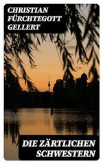 Die zärtlichen Schwestern Cover des Buches Die zärtlichen Schwestern (ISBN: B0BMMCYY7Q)