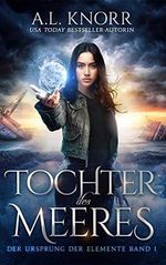 Tochter des Meeres (Die Töchter der Elemente 1) Cover des Buches Tochter des Meeres (Die Töchter der Elemente 1) (ISBN: B0BMTTMRHT)