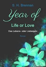 year of life or love: Das Lebens- oder Liebesjahr Cover des Buches year of life or love: Das Lebens- oder Liebesjahr (ISBN: B0BMVPWL38)