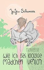 Wie ich das 100%ige Mädchen verlor Cover des Buches Wie ich das 100%ige Mädchen verlor (ISBN: B0BMXMRDSF)