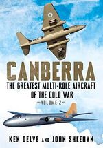 Canberra: The Greatest Multi-Role Aircraft of the Cold War: 2: The Greatest Multi-Role Aircraft of the Cold War Volume 2 (English Edition) Cover des Buches Canberra: The Greatest Multi-Role Aircraft of the Cold War: 2: The Greatest Multi-Role Aircraft of the Cold War Volume 2 (English Edition) (ISBN: B0BMZCHN6J)
