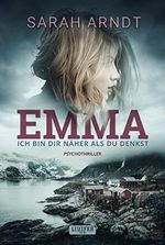 EMMA - ICH BIN DIR NÄHER ALS DU DENKST: Thriller Cover des Buches EMMA - ICH BIN DIR NÄHER ALS DU DENKST: Thriller (ISBN: B0BN6Y82FG)