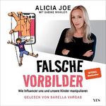 Falsche Vorbilder: Wie Influencer uns und unsere Kinder manipulieren Cover des Buches Falsche Vorbilder: Wie Influencer uns und unsere Kinder manipulieren (ISBN: B0BN8BM21J)