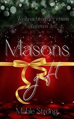Masons gift: Weihnachten der etwas düsteren Art! Cover des Buches Masons gift: Weihnachten der etwas düsteren Art! (ISBN: B0BNGHBNYJ)