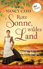 Rote Sonne, wildes Land: Zwei Australiensagas in einem Band: »Das Lied von Australien« und »Der Stern von Australien« Cover des Buches Rote Sonne, wildes Land: Zwei Australiensagas in einem Band: »Das Lied von Australien« und »Der Stern von Australien« (ISBN: B0BNJ91WRY)