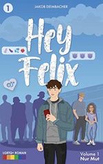 Hey Felix - Teenage-LGBTQ-Lovestory Vol. 1 - Nur Mut: Gay Romance (Hey Felix - LGBTQ Story) Cover des Buches Hey Felix - Teenage-LGBTQ-Lovestory Vol. 1 - Nur Mut: Gay Romance (Hey Felix - LGBTQ Story) (ISBN: B0BNLP5DCT)