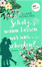 Schatz, wann lassen wir uns scheiden?: Roman | Die irische Bestsellerautorin begeistert mit einer turbulenten Liebeskomödie Cover des Buches Schatz, wann lassen wir uns scheiden?: Roman | Die irische Bestsellerautorin begeistert mit einer turbulenten Liebeskomödie (ISBN: B0BNLQ2ZNV)