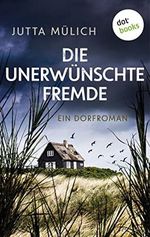Die unerwünschte Fremde: Ein Dorfroman Cover des Buches Die unerwünschte Fremde: Ein Dorfroman (ISBN: B0BNNJ9MXQ)