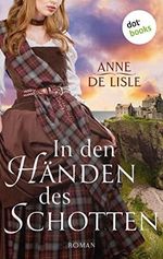 In den Händen des Schotten: Roman Cover des Buches In den Händen des Schotten: Roman (ISBN: B0BNNM3H8W)