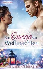 Ein Omega zu Weihnachten: Die Alphas von Yellowknife Cover des Buches Ein Omega zu Weihnachten: Die Alphas von Yellowknife (ISBN: B0BNQNW6DW)