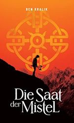 Die Saat der Mistel Cover des Buches Die Saat der Mistel (ISBN: B0BNW35PN2)